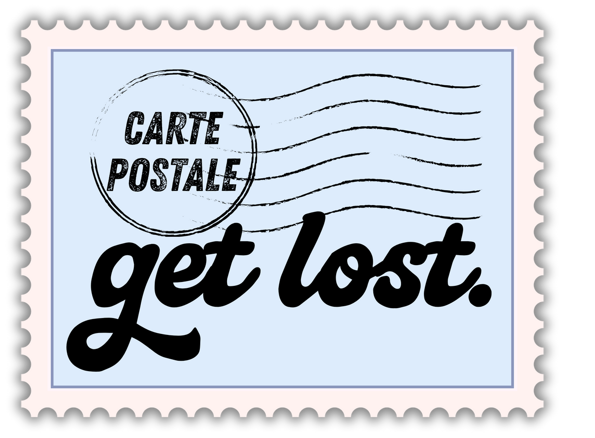 A postage stamp-style graphic with a scalloped white border, a pale blue center, black postmark lines, and the words 'CARTE POSTALE' and 'get lost.'.